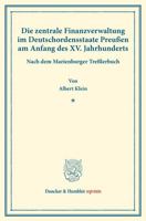Die Zentrale Finanzverwaltung Im Deutschordensstaate Preussen Am Anfang Des XV. Jahrhunderts: Nach Dem Marienburger Tresslerbuch. (Staats- Und Sozialw 3428177762 Book Cover