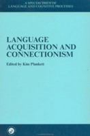 Language Acquisition And Connectionism: A Special Issue of the Journal Language and Cognitive Processes 0863779840 Book Cover