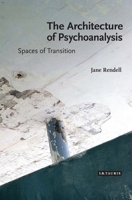 The Architecture of Psychoanalysis: Spaces of Transition 1350471283 Book Cover