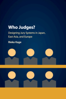 Who Judges?: Designing Jury Systems in Japan, East Asia, and Europe 1108707092 Book Cover