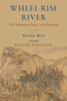 Wheel-Rim River: The Mountain Poems and Paintings 164547481X Book Cover