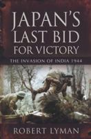 Japan's Last Bid for Victory: The Invasion of India, 1944 B0082PXGR4 Book Cover