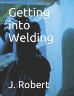 Getting into Welding B08YQMBZ5F Book Cover