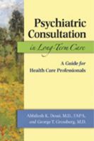 Psychiatric Consultation in Long-Term Care: A Guide for Health Care Professionals 0801893860 Book Cover