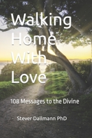 Walking Home With Love: 108 Messages to the Divine B0CLKSVG56 Book Cover