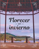 FLORECER EN INVIERNO: Poemas para hallar luz en tiempos muy difíciles (Spanish Edition) B0FNCVXR4V Book Cover