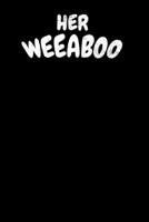 Her Weeaboo: Notebook A5 for Matching Couples for Anime Otaku Merchandise Lover I Perfect for Christmas and Valentines Day I A5 (6x9 inch.) I Gift I 120 pages I Dotted I Dot Grid 1706526970 Book Cover