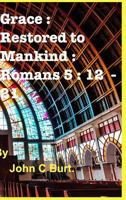 Grace: Restored to Mankind: Romans 5: 12 - 21. 0368134202 Book Cover