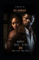 Menti Ou Yo Di: The Lies you tell B0FHDJCJ65 Book Cover
