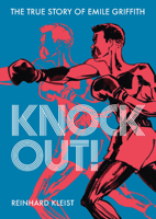 Knock Out!: The True Story of Emilie Griffith 1910593869 Book Cover