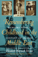 Remembering Childhood in the Middle East: Memoirs from a Century of Change 0292725477 Book Cover