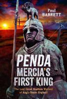 Penda, Mercia's First King: The Last Great Heathen Warlord of Anglo-Saxon England 1036102564 Book Cover