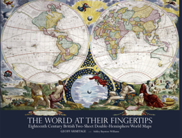 The World at Their Fingertips: Eighteenth-Century British Two-Sheet Double-Hemisphere World Maps 0712358773 Book Cover
