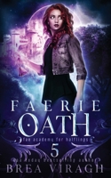 Faerie Oath: Fae Academy for Halflings Book 5 B0C9KJBH6B Book Cover