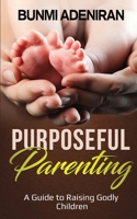 Purposeful Parenting B08JF5MBJ3 Book Cover