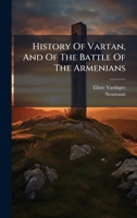 History Of Vartan, And Of The Battle Of The Armenians 1024564827 Book Cover