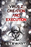 Creation and execution: An original zombie thriller B08FKW1XF1 Book Cover