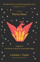The Man Who Found Birds among the Stars, Part Five: Phenix Rises: A Biographical Fiction 1795285648 Book Cover