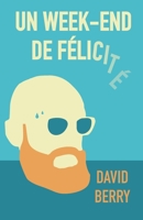 Un week-end de félicité (Trilogie de la lose) (French Edition) B0B5KQKW6B Book Cover