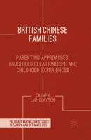 British Chinese Families: Parenting, Relationships and Childhoods 113702660X Book Cover
