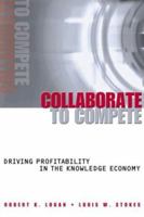 Collaborate to Compete: Driving Profitability in the Knowledge Economy 0470833009 Book Cover
