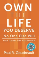 Own the Life You Deserve - No One Else Will : Your Career Life Partnership 173642002X Book Cover