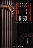 PERSON IN PRISON: THAILAND PRISON HELL B0BJNBVKGB Book Cover