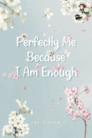 Perfectly Me Because I Am Enough B0FGDS44F2 Book Cover