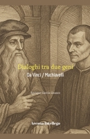 Dialoghi tra due geni: Da Vinci / Machiavelli (Nuova Biblioteca Italiana del Pensiero) (Italian Edition) B0F88VJWH3 Book Cover