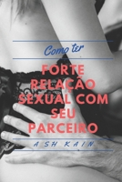 Como Ter Rela��es Sexuais Fortes Com Seu Parceiro B09FS12TM6 Book Cover