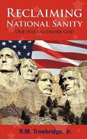 Reclaiming National Sanity: Our Nation Under God 1440167966 Book Cover