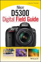 Nikon D5300 Digital Field Guide 1118867262 Book Cover