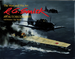 The Man and His Art: R. G. Smith an Autobiography (Schiffer Military History) 076430755X Book Cover