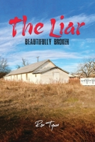The Liar: Beautifully Broken B0GNXNF7N7 Book Cover