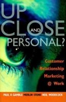 Up Close and Personal?: Customer Relationship Marketing @ Work 0749430877 Book Cover