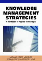 Knowledge Management Strategies: A Handbook of Applied Technologies (Knowledge and Learning Society Book) 1599046032 Book Cover