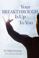 Your Breakthrough Is Up To You 0692920609 Book Cover