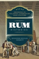 Rum Histories: Drinking in Atlantic Literature and Culture 0813946581 Book Cover