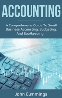 Accounting: A Comprehensive Guide to Small Business Accounting, Budgeting, and Bookkeeping 1761036629 Book Cover