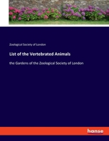 List of the Vertebrated Animals: the Gardens of the Zoological Society of London 3337816193 Book Cover