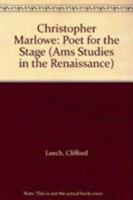 Christopher Marlowe: Poet for the Stage (Ams Studies in the Renaissance) 040462281X Book Cover