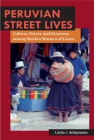 Peruvian Street Lives: Culture, Power, and Economy among Market Women of Cuzco (Interp Culture New Millennium) 0252071670 Book Cover