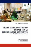 NOVEL DIARYL SUBSTITUTED IMIDAZO [2,1-b] BENZOTHIAZOLE DERIVATIVES: Imidazo [2,1-b] Benzothiazole Derivatives 3844325069 Book Cover