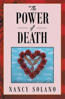 The Power of Death: : A Caregiver's Story of Life, Love, and Loss 1483666689 Book Cover