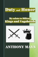 Duty and Honor: My salute to Military Kings and Vagabonds B0FT2V118Z Book Cover