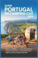 Guide Portugal en Camping-Car 2026: Road Trips et Itinéraires 7 à 14 Jours, Aires de Service, Campings et Spots Nature – Du Parc Peneda-Gerês à ... Conseils et Bons Plans (French Edition) B0GXJTYLCX Book Cover