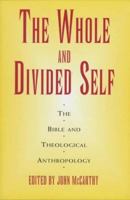 Whole & Divided Self, The: The Bible & Theological Anthropology 0824516680 Book Cover