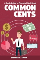 Common Cents: A Basic Guide to Financial Well-Being B08C7G9WYC Book Cover