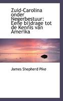 Zuid-Carolina Onder Negerbestuur: Eene Bijdrage Tot de Kennis Van Amerika 0554500566 Book Cover