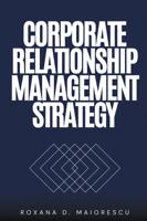Corporate Relationship Management Strategy 1637427565 Book Cover